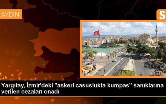 Yargıtay, İzmir'deki 'askeri casuslukta kumpas' sanıklarına verilen cezaları onadı