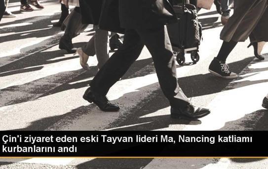 Çin'i ziyaret eden eski Tayvan lideri Ma, Nancing katliamı kurbanlarını andı