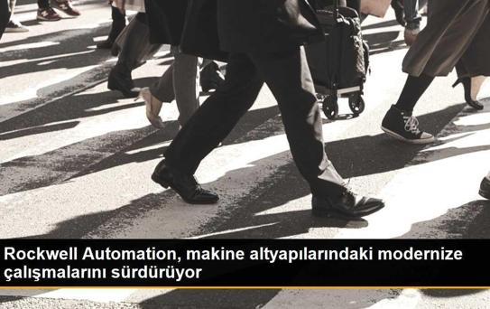 Rockwell Automation, makine altyapılarındaki modernize çalışmalarını sürdürüyor