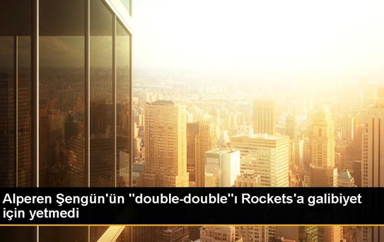 Alperen Şengün'ün 'double-double'ı Rockets'a galibiyet için yetmedi