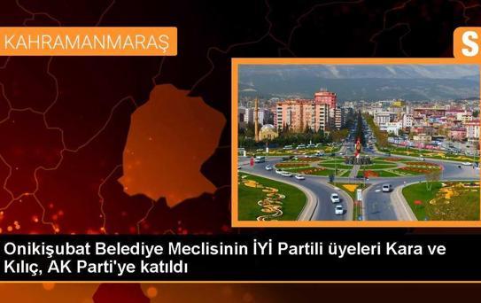 Onikişubat Belediye Meclisinin İYİ Partili üyeleri Kara ve Kılıç, AK Parti'ye katıldı