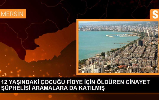 Mersin'de Suriyeli çocuğu kaçırıp boğan şüpheli tutuklandı
