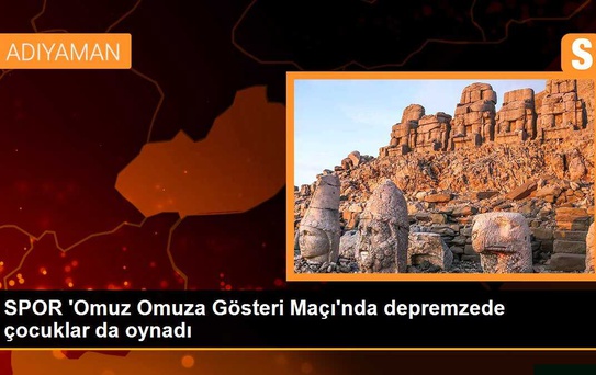 Omuz Omuza Gösteri Maçında Depremzede Çocuklar da Oynadı