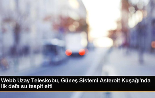 Webb Uzay Teleskobu, Güneş Sistemi Asteroit Kuşağı'nda ilk defa su tespit etti