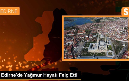 Edirne'de Yağmur Seli: Araçlar Mahsur Kaldı, Evleri Su Bastı