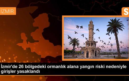 İzmir'de Orman Yangınlarına Karşı 26 Bölgede Girişler Yasaklandı