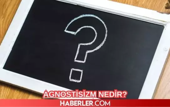 Agnostisizm Nedir? Agnostik Ne Demek? Agnostismin Özellikleri ve Temsilcileri