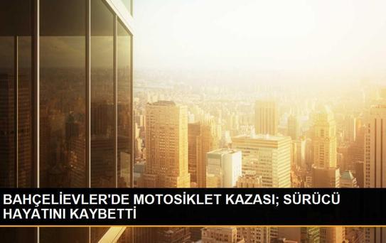 Bahçelievler'de Motosiklet Kazası: Bir Kişi Hayatını Kaybetti