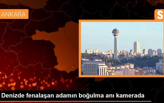 Denizde fenalaşan adamın boğulma anı kamerada