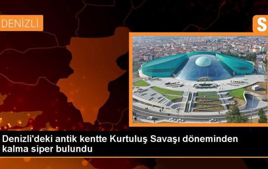 Denizli'deki Tripolis Antik Kenti'nde Kurtuluş Savaşı dönemine ait siper bulundu