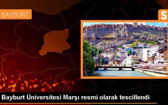 Bayburt Üniversitesi Marşı Resmi Olarak Tescillendi