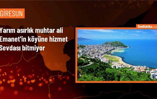 Giresun'da 51 yıllık muhtar Ali Emanet, 77 yaşında köyüne hizmete devam ediyor