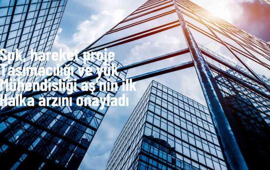 SPK, Hareket Proje Taşımacılığı ve Yük Mühendisliği AŞ'nin halka arzına onay verdi