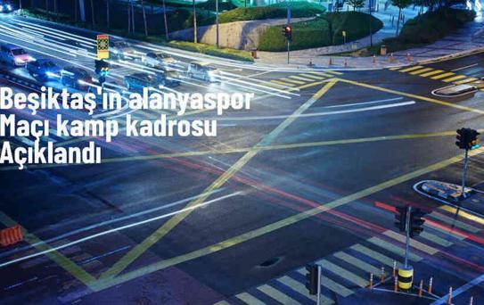 Beşiktaş'ın Corendon Alanyaspor maçı kamp kadrosu belli oldu