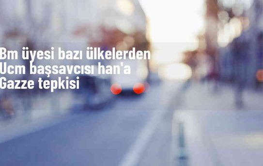 BM Üyeleri, UCM Başsavcısı'nın Gazze'deki Katliamla İlgili Tutuklama Emri Çıkarmamasına Tepki Gösterdi