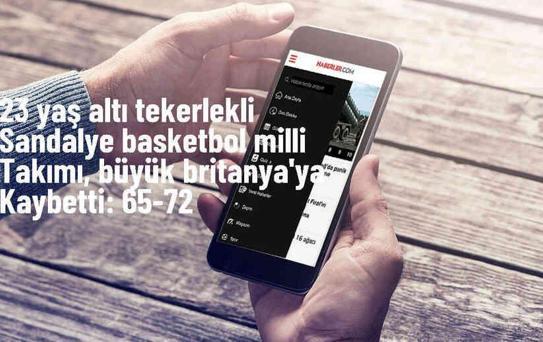 23 Yaş Altı Tekerlekli Sandalye Basketbol Milli Takımı Büyük Britanya'ya mağlup oldu