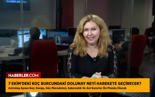 Astrolog Aysun Koç'tan uyarı: Koç burcundaki dolunay öfke ve krizleri tetikleyecek