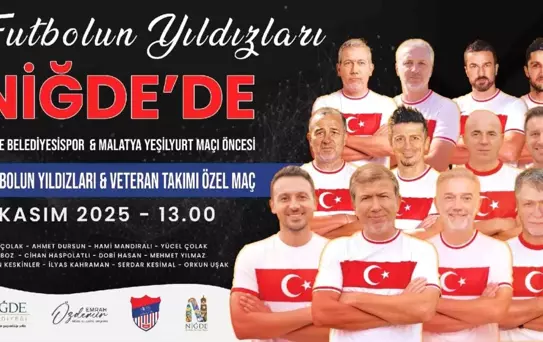 Futbolun Efsaneleri Niğde'de Buluşuyor