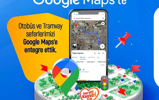 Kayseri'de Akıllı Ulaşım Dönemi: Toplu Taşıma Verileri Google Maps'te