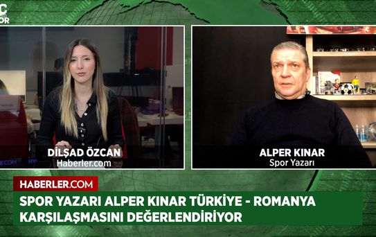 Spor Yazarı Alper Kınar: Milli takımımız, Romanya karşısında rahat kazanacaktır