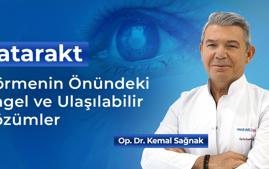 Katarakt: Görmenin Önündeki Engel ve Ulaşılabilir Çözümler