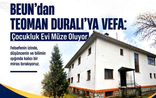 BEUN'dan Teoman Duralı'ya Vefa: Çocukluk Evi Müze Oluyor