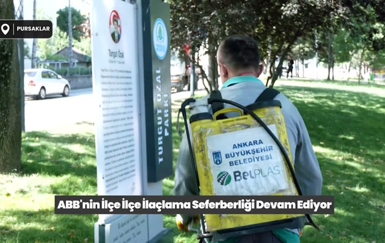 Ankara Büyükşehir Belediyesi’nin ilaçlama seferberliği ilçe ilçe devam ediyor