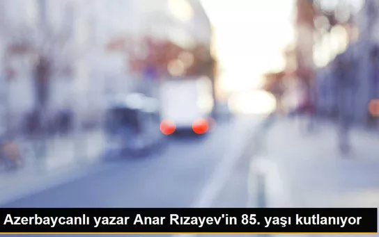 Azerbaycanlı yazar Anar Rızayev'in 85. yaşı kutlanıyor