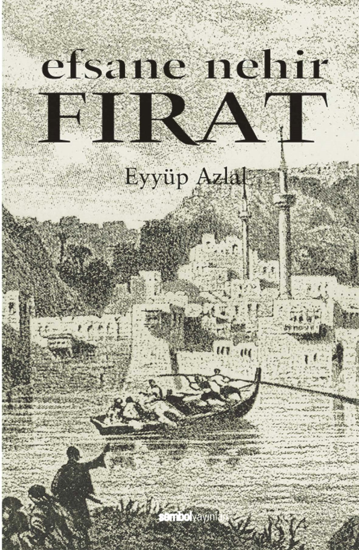 Şanlıurfalı Yazar Eyyüp Azlal'ın 'Efsane Nehir Fırat' Kitabı Çıktı