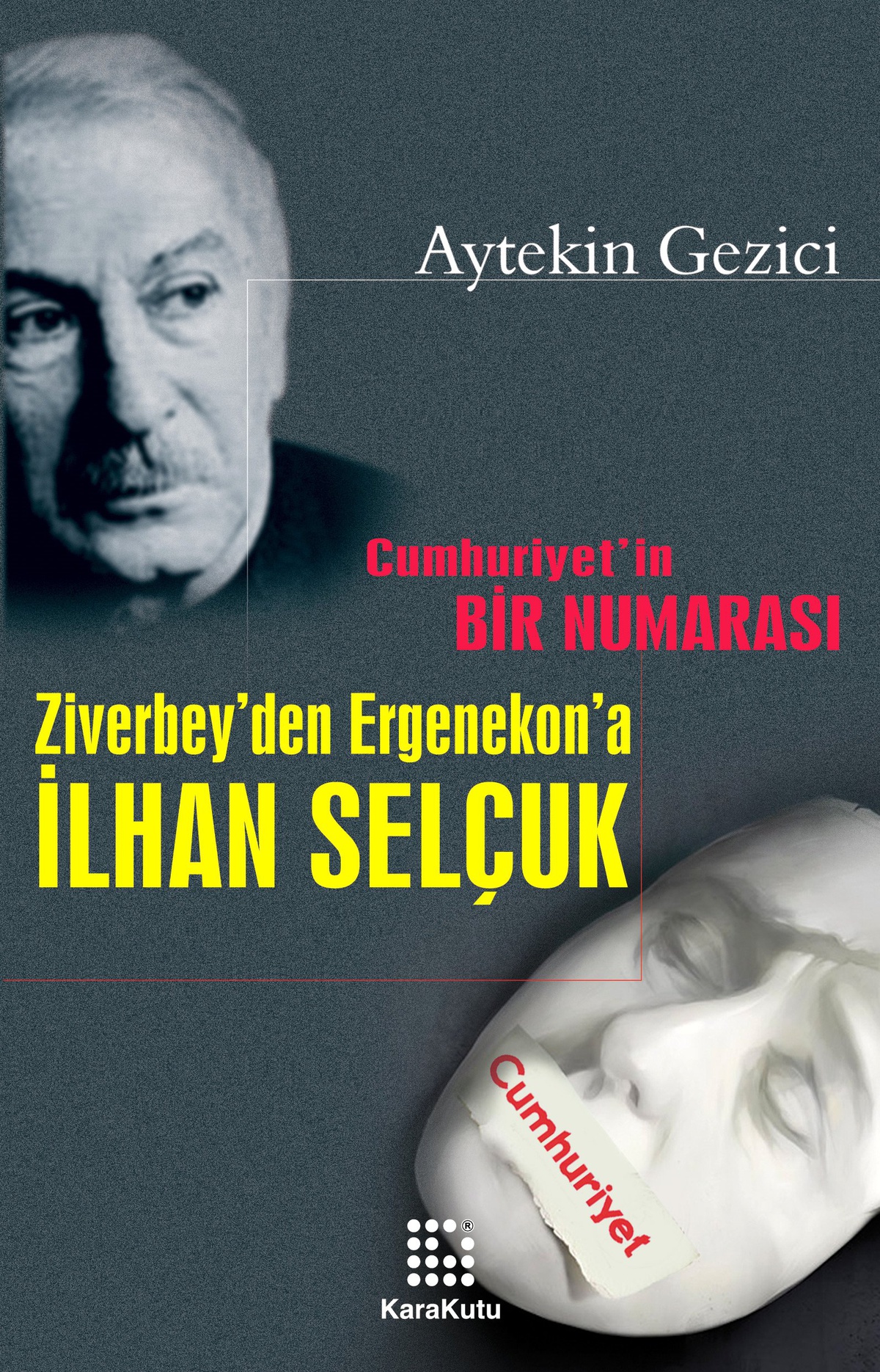 Aytekin Gezici'nin 'Ziverbey'den Ergenekon'a İlhan Selçuk' Kitabı Çıktı