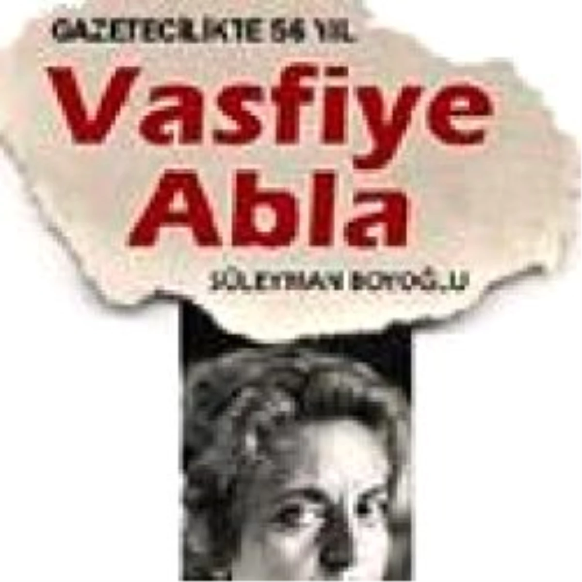 Türk Basınının "Vasfiye Abla"sı