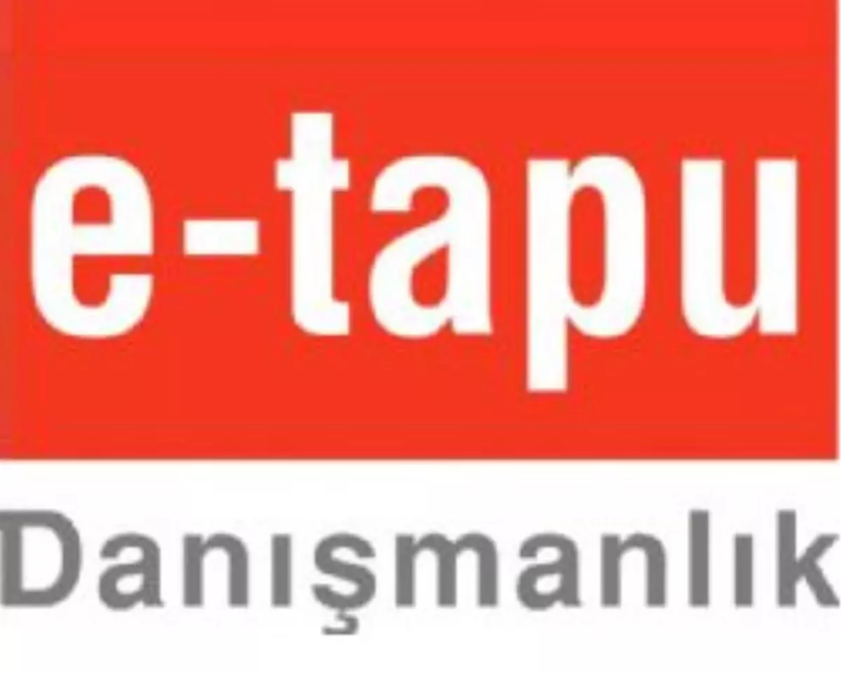 Gayrimenkul Sektöründe "E-Tapu" Dönemi 


