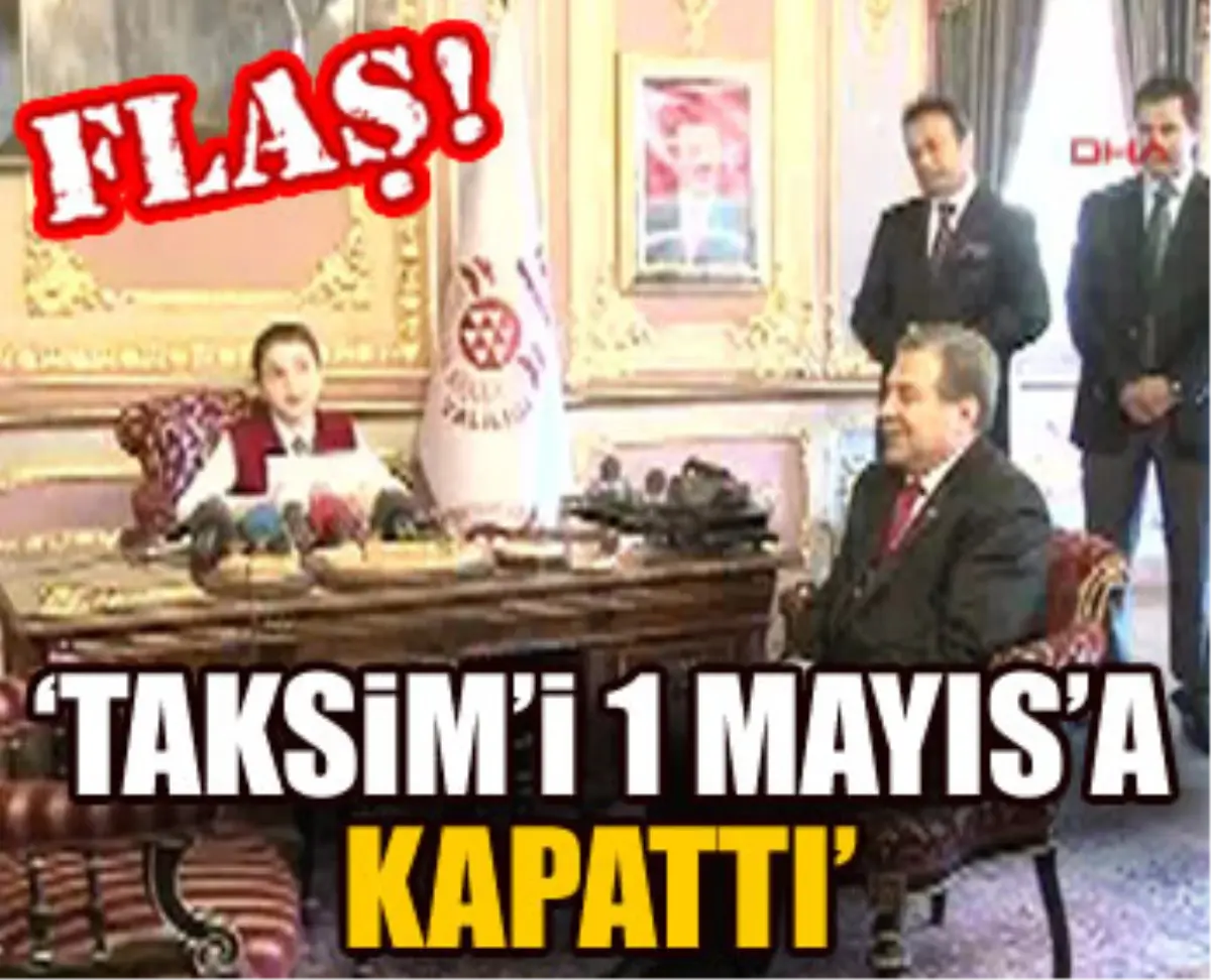 Küçük Vali, Taksim\'i 1 Mayıs\'a Kapattı