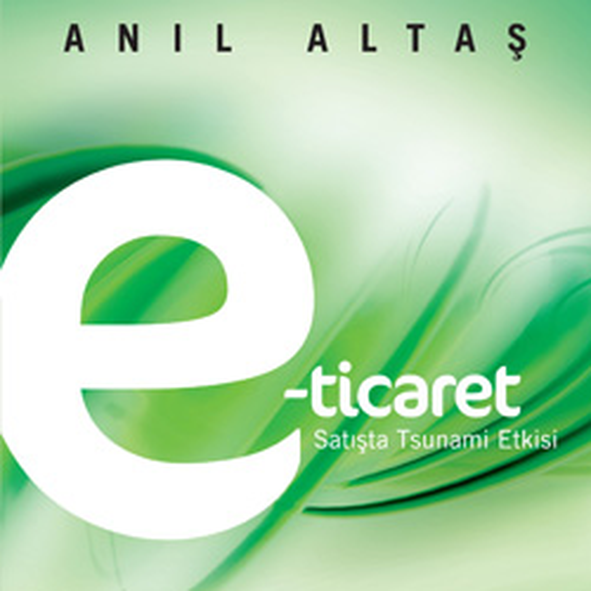 Anıl Altaş'tan E-Ticaretin Sırları İçin Rehber Kitap