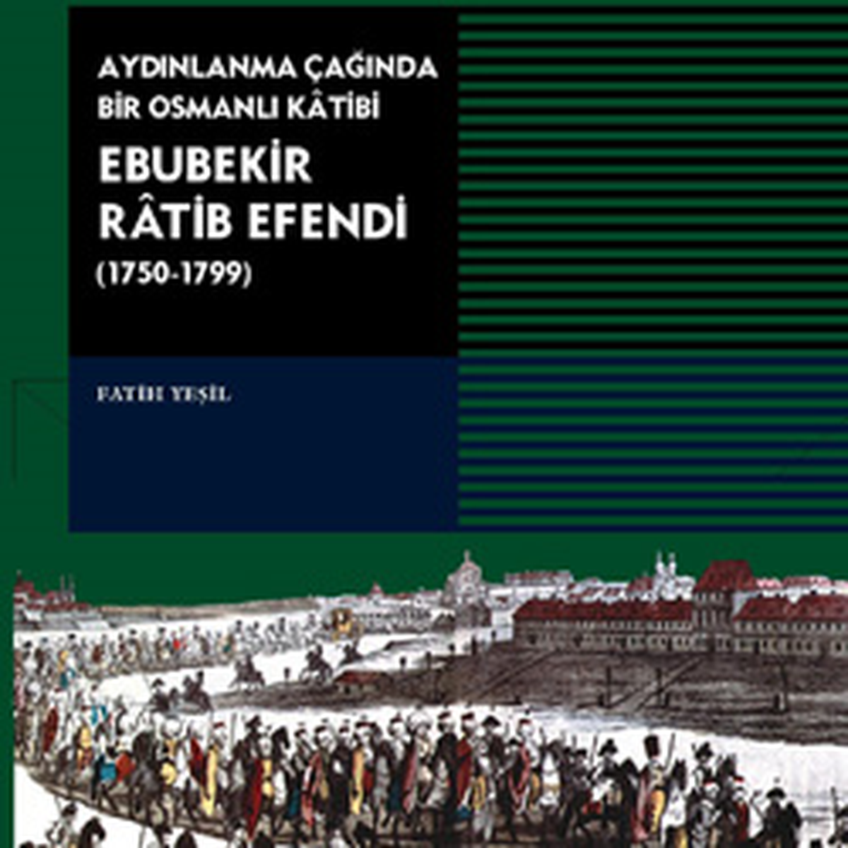 18. Yüzyıl Sonlarında Bir Osmanlı Kâtibinin Hikâyesi