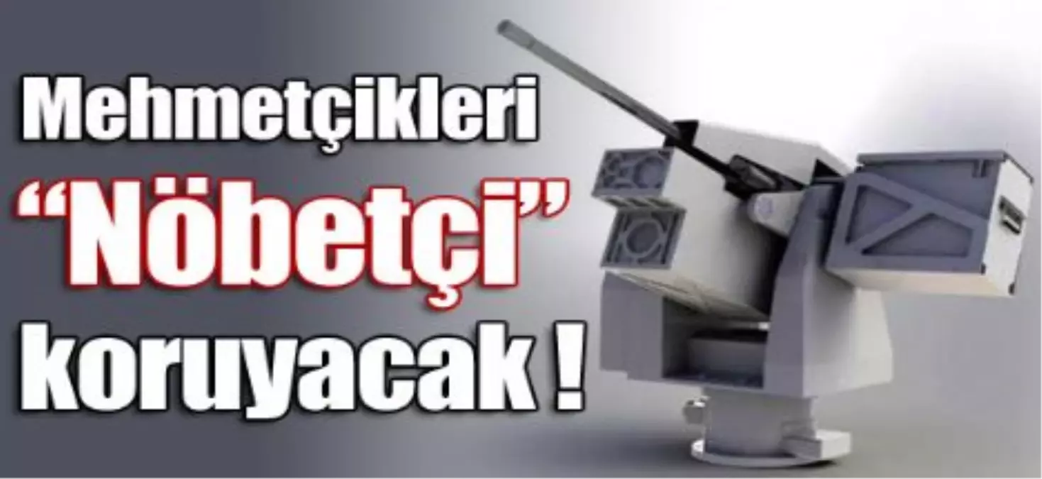 Mehmetçikleri Nöbetçi Koruyacak