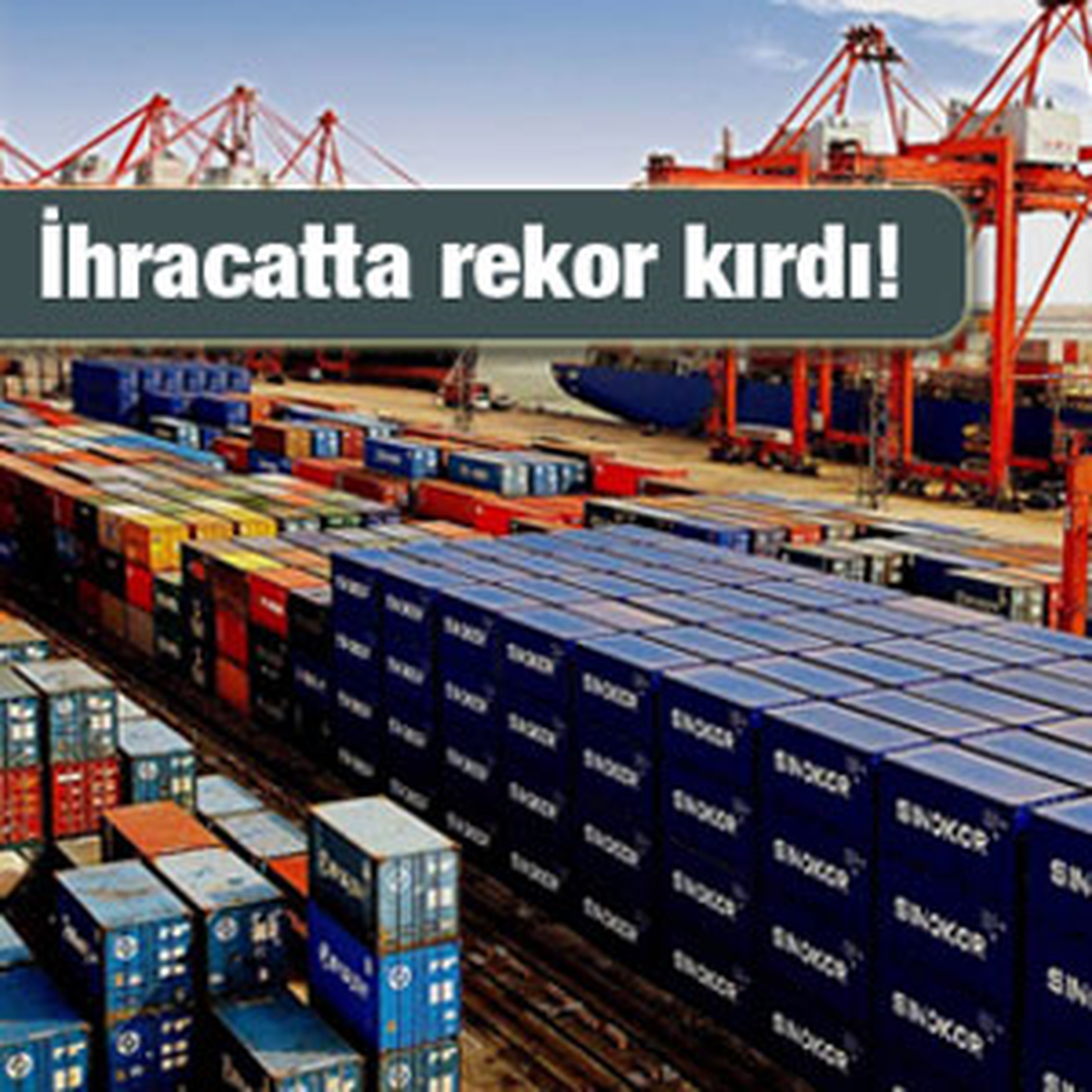İhracatta Rekora Adım Adım Yaklaşılıyor