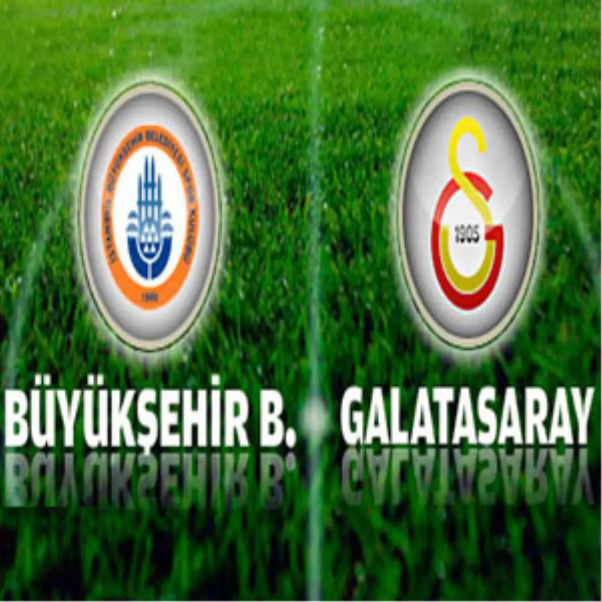 İstanbul Büyükşehir Belediyespor-Galatasaray