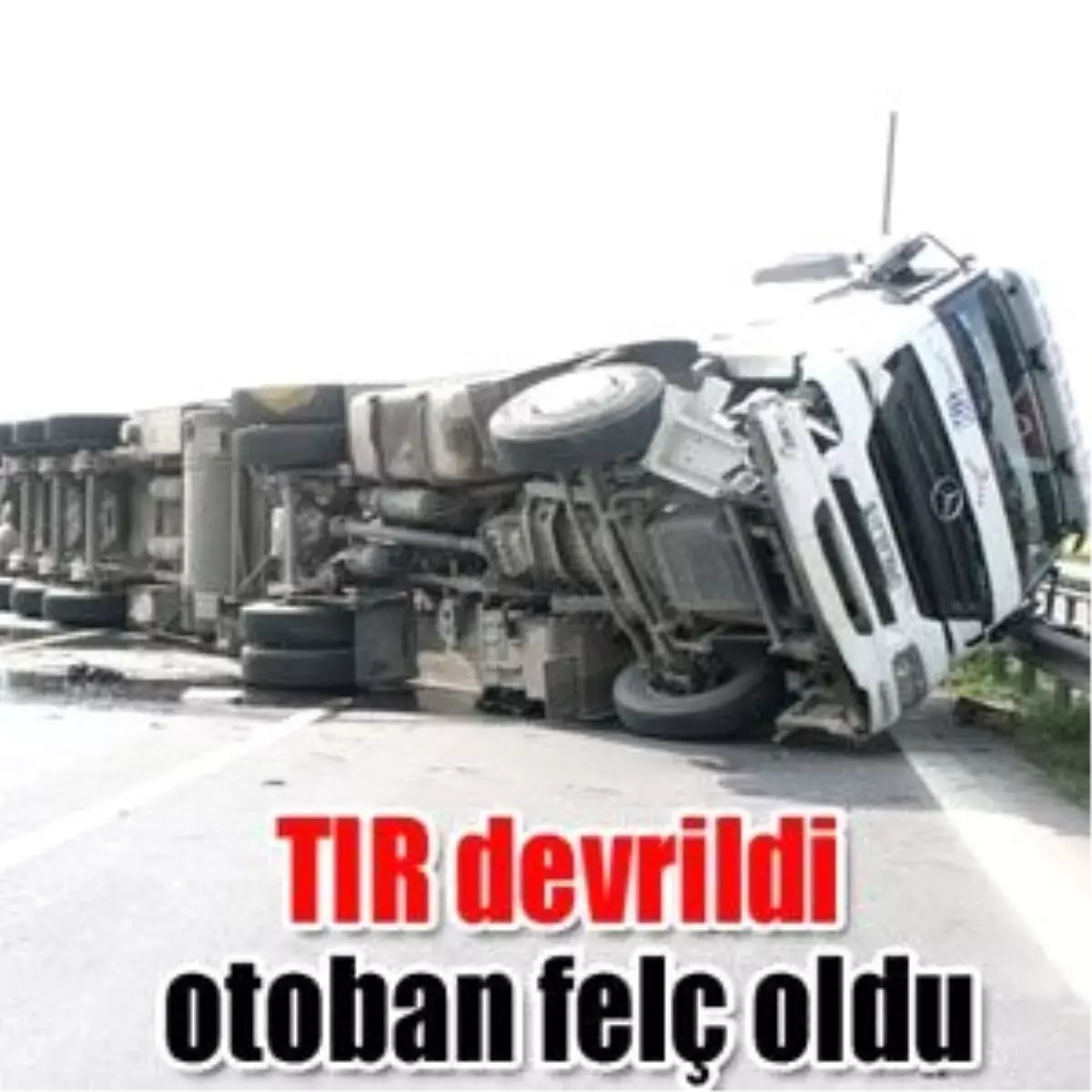 Kağıthane\'deki TIR Kazası Belediye Trafik Kamerasında