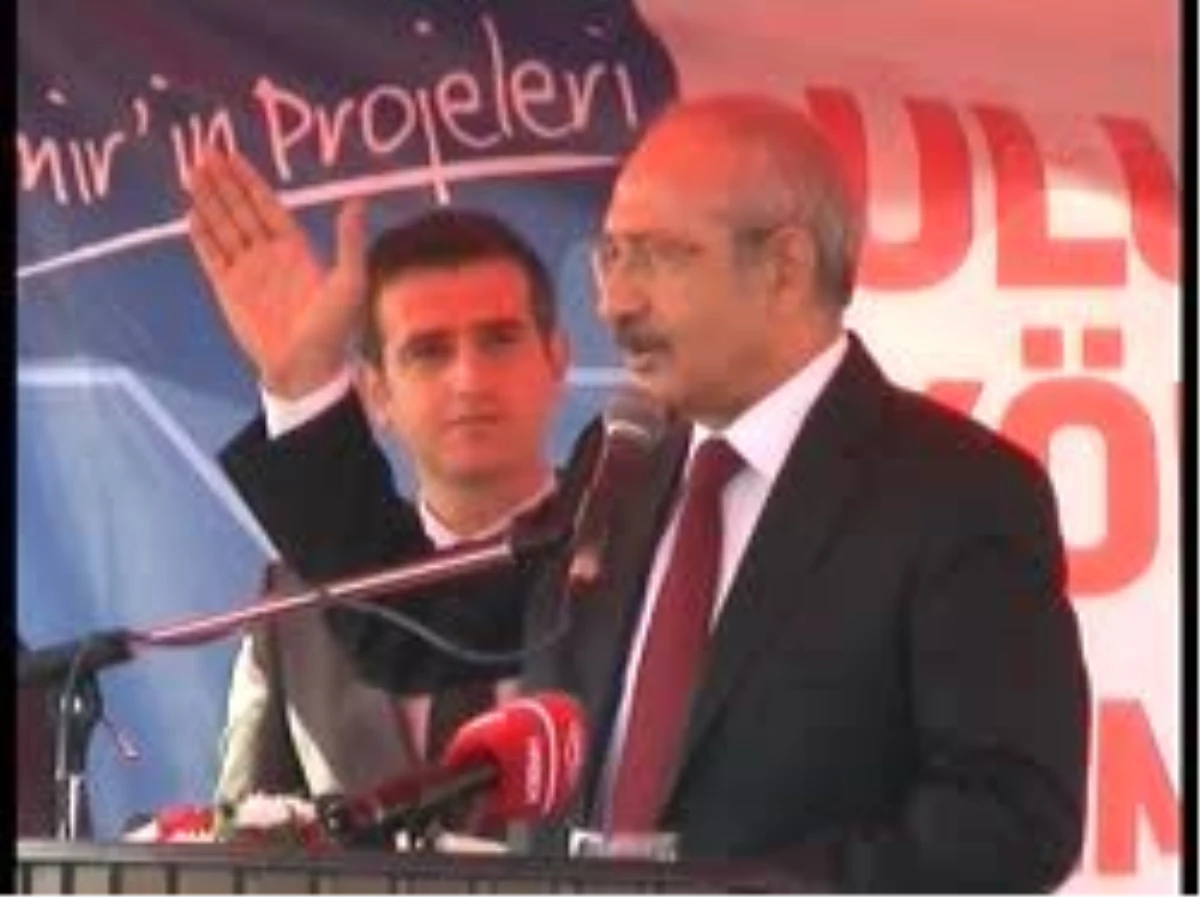 Kılıçdaroğlu İzmir\'den Ankara\'yı Eleştirdi