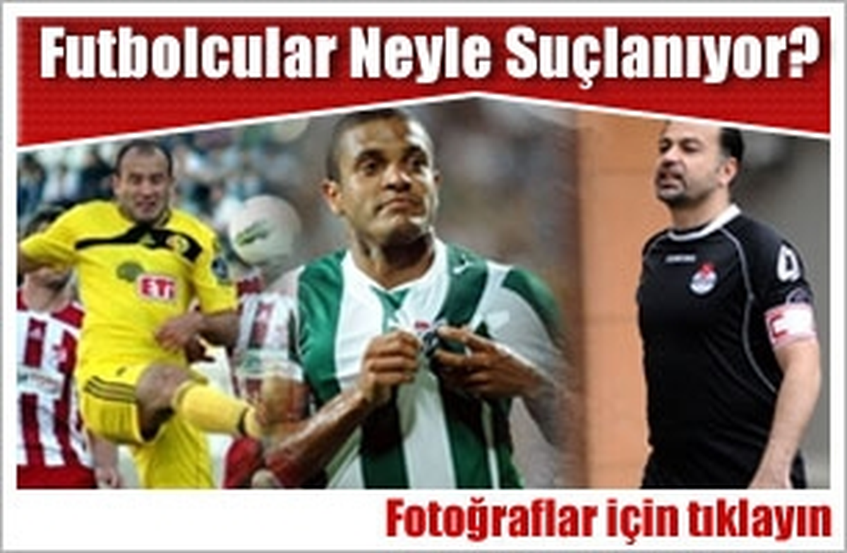 Futbolcular Neyle Suçlanıyor?