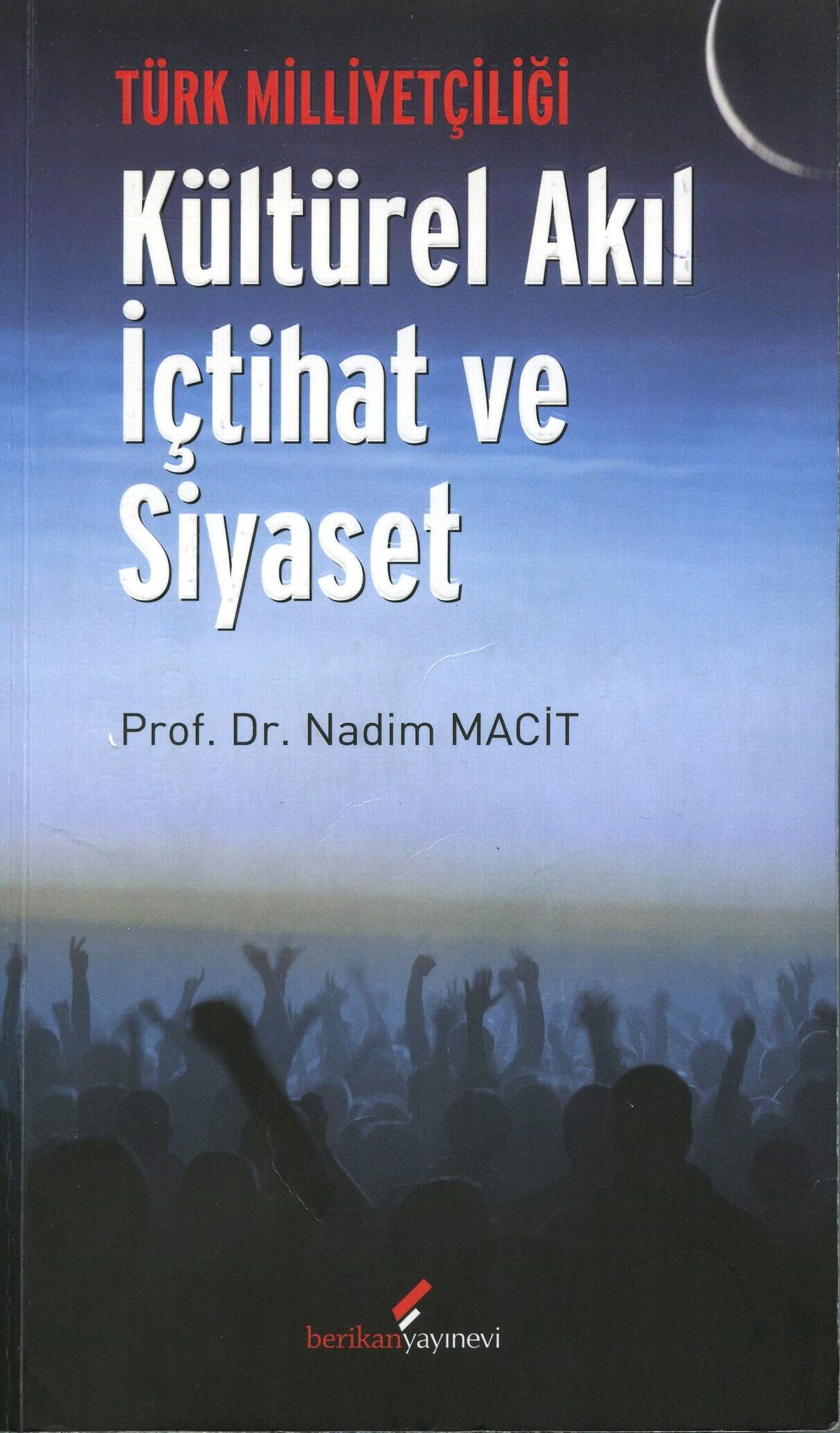 Prof.dr. Nadim Macit'ten 'türk Milliyetçiliği Kültürel Akıl İçtihat ve Siyaset' Kitabı