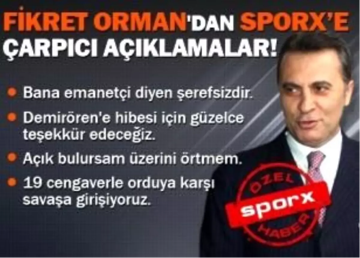 Orman: "Bana Emanetçi Diyen Şerefsizdir"