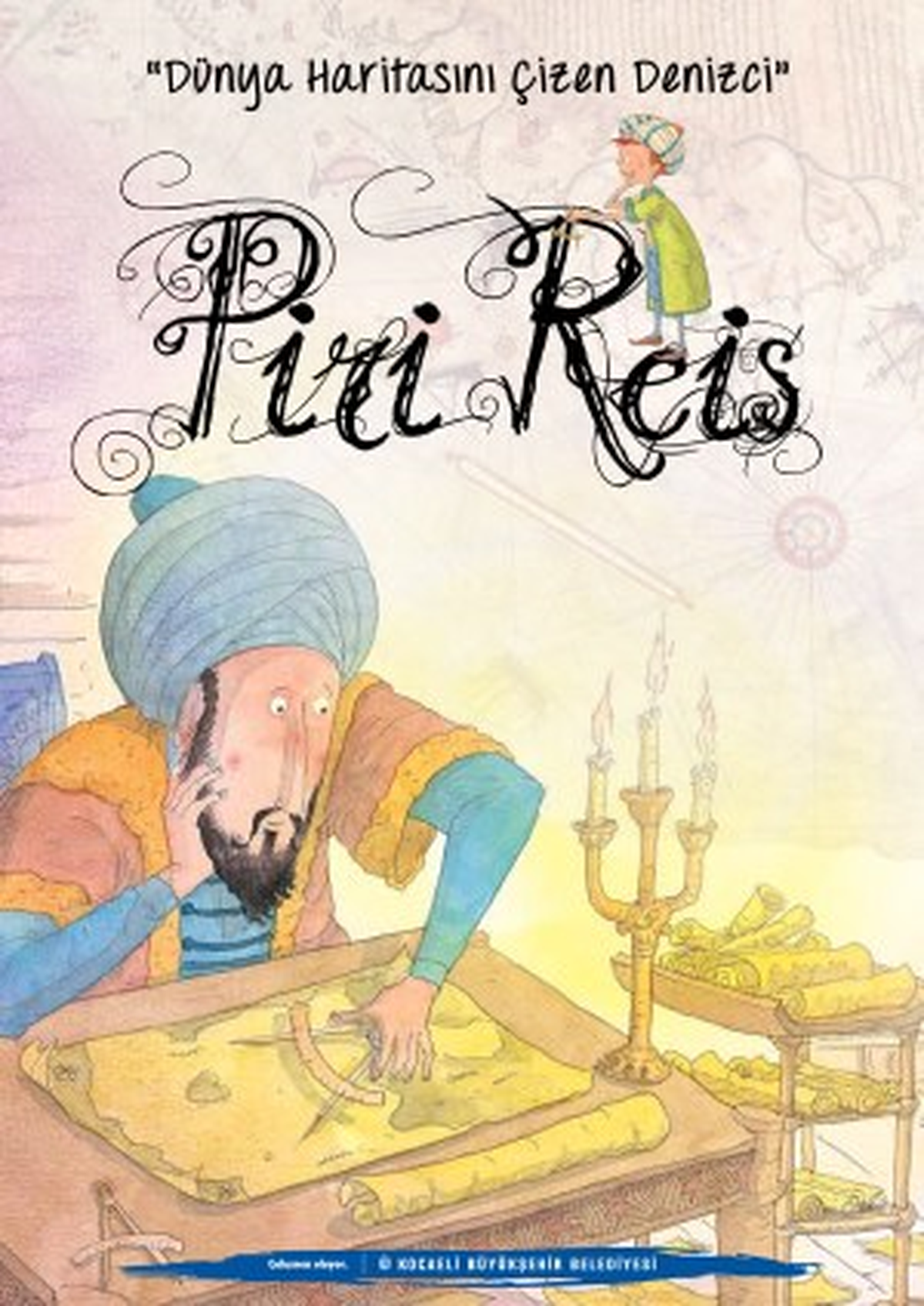 'Dünyanın Haritasını Çizen Denizci: Piri Reis'