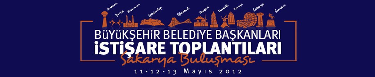 9 Büyükşehir Belediye Başkanı Sakarya'da Buluşuyor