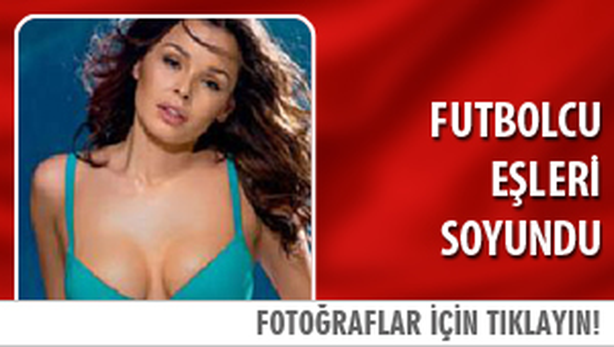 Futbolcu Eşleri Soyundu