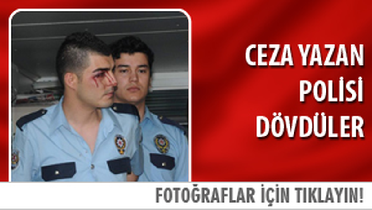 Kendilerine Ceza Yazan Polisi Dövdüler