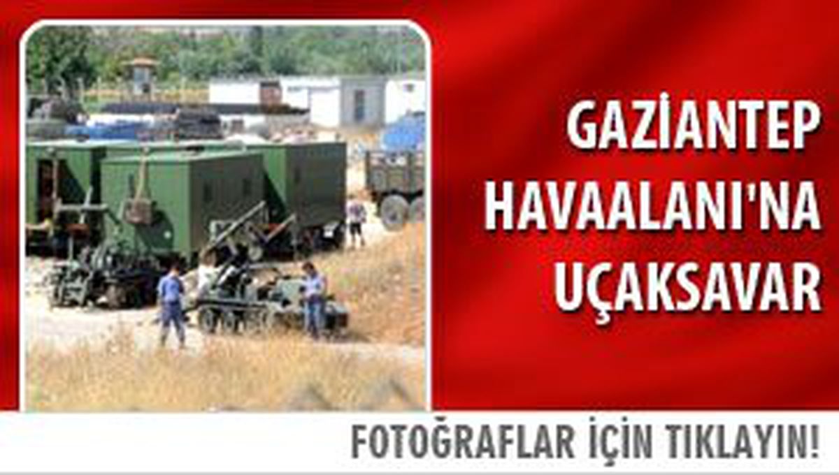 Gaziantep Havaalanı\'na Uçaksavar