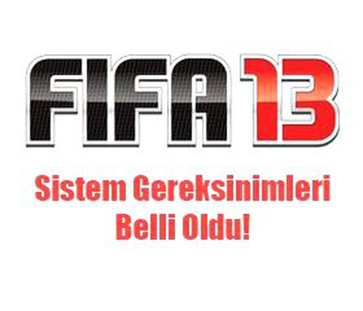 Sisteminiz FIFA 13′ü Çalıştırabilecek Mi?