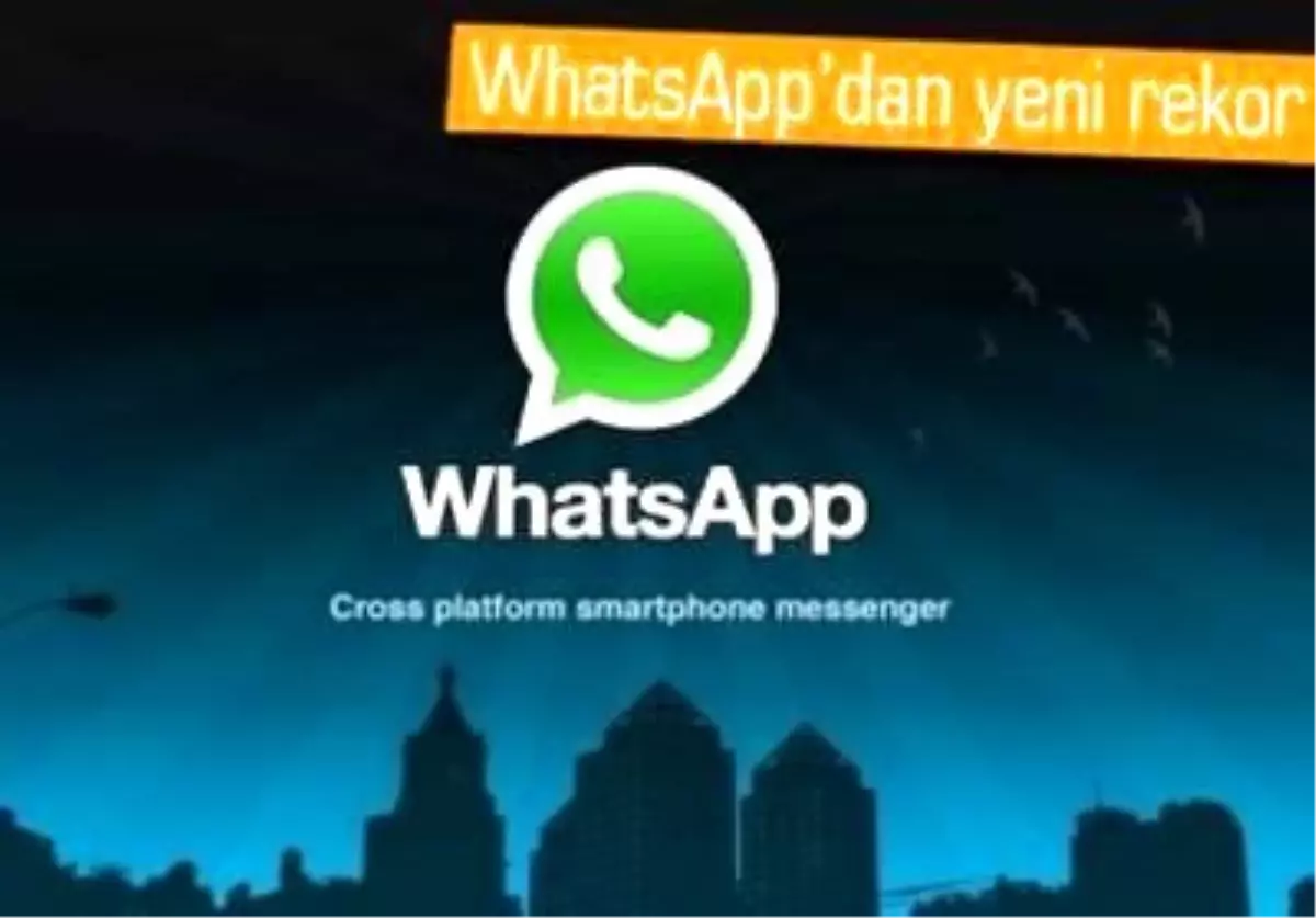 Whatsapp 1 Günde 10 Milyar Mesaj ile Rekor Kırdı